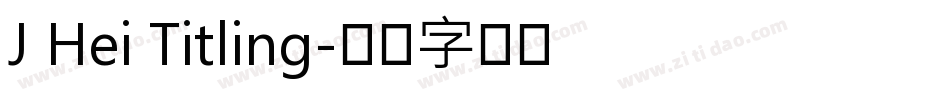J Hei Titling字体转换